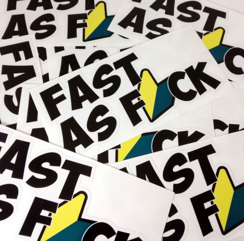 Fast As Fck Sticker Decal Honda funny Subaru HatersWakaba JDM badge 